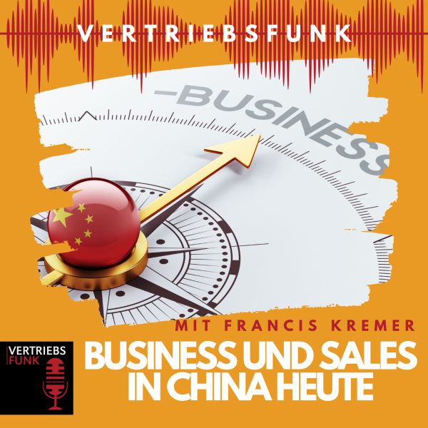 Business und Sales in China heute. Wie werden in China Geschäfte gemacht? Was sind die Unterschiede zu Deutschland und Europa?