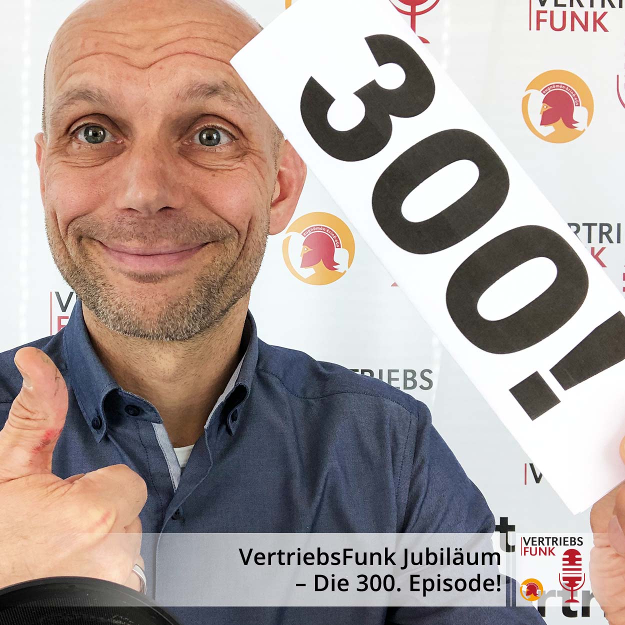 VertriebsFunk Episode 300 – VertriebsFunk Jubiläum – Die 300. Episode!_BB