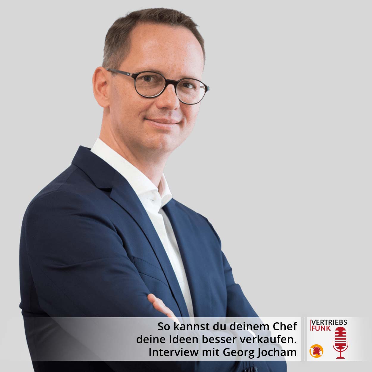 VertriebsFunk Episode 318 – So kannst du deinem Chef deine Ideen besser verkaufen. Interview mit Georg Jocham _BB