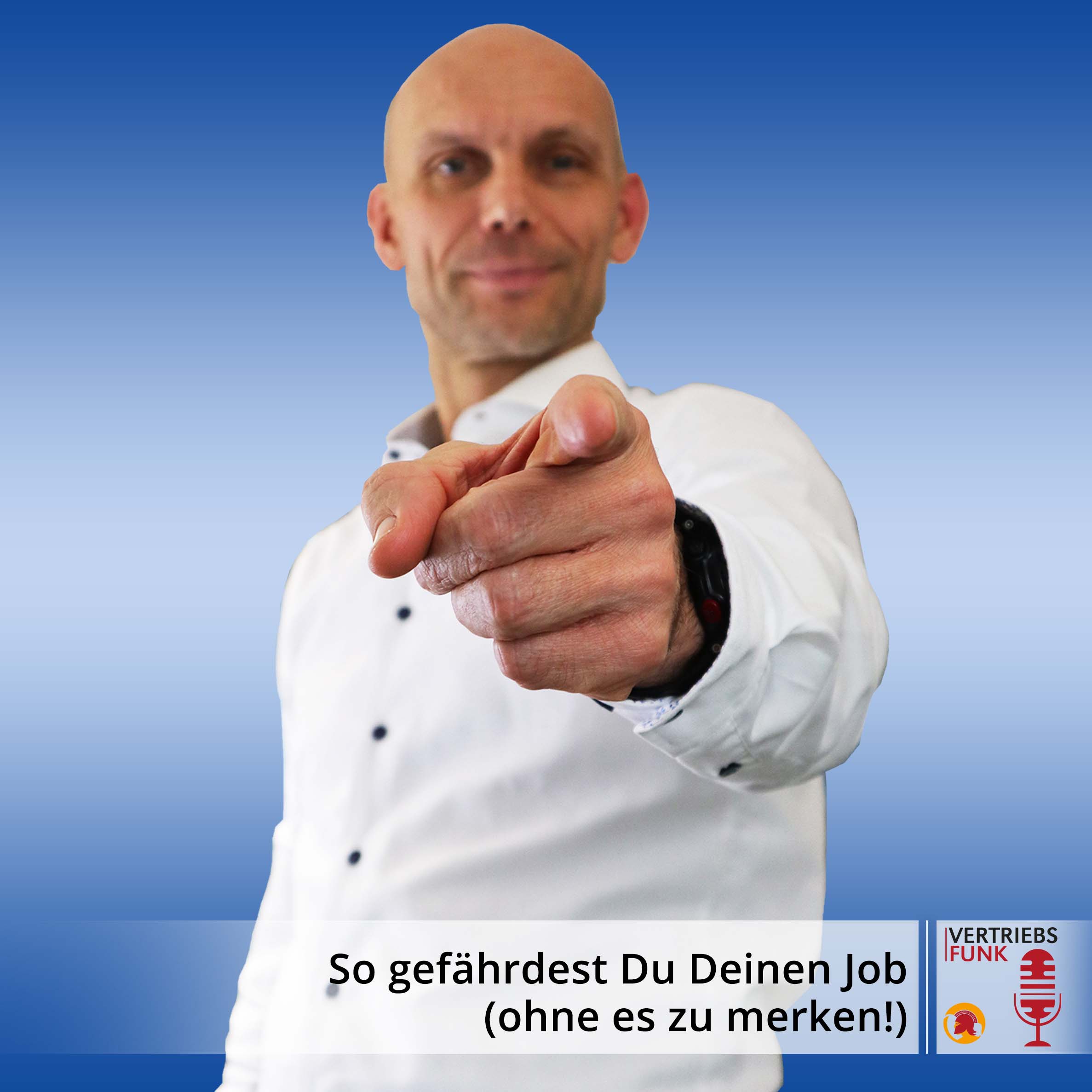 VertriebsFunk Episode 393 - So gefährdest Du Deinen Job (ohne es zu merken!)_BB
