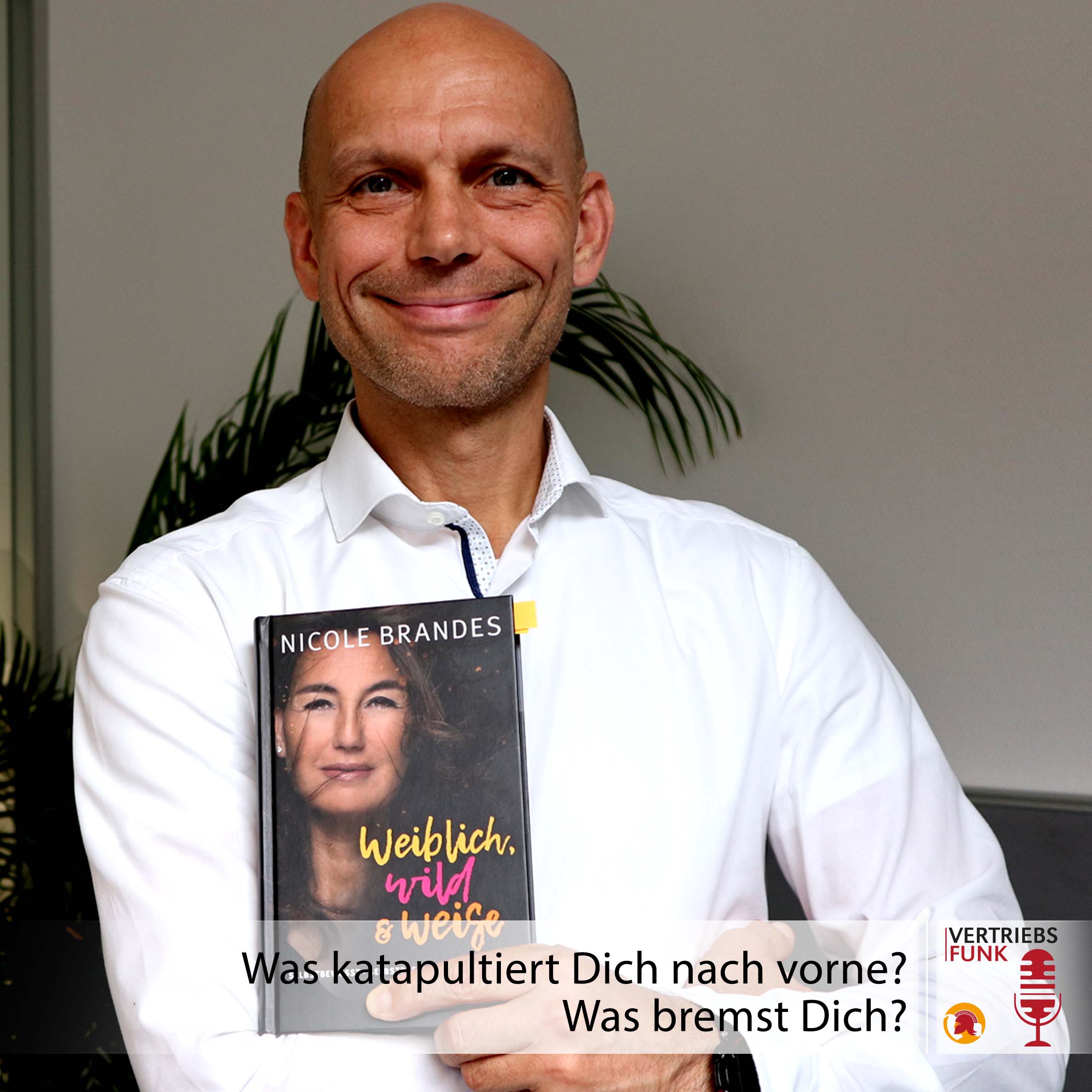 VertriebsFunk Episode 392 – Was katapultiert Dich nach vorne Was bremst Dich Interview mit Nicole Brandes_BB