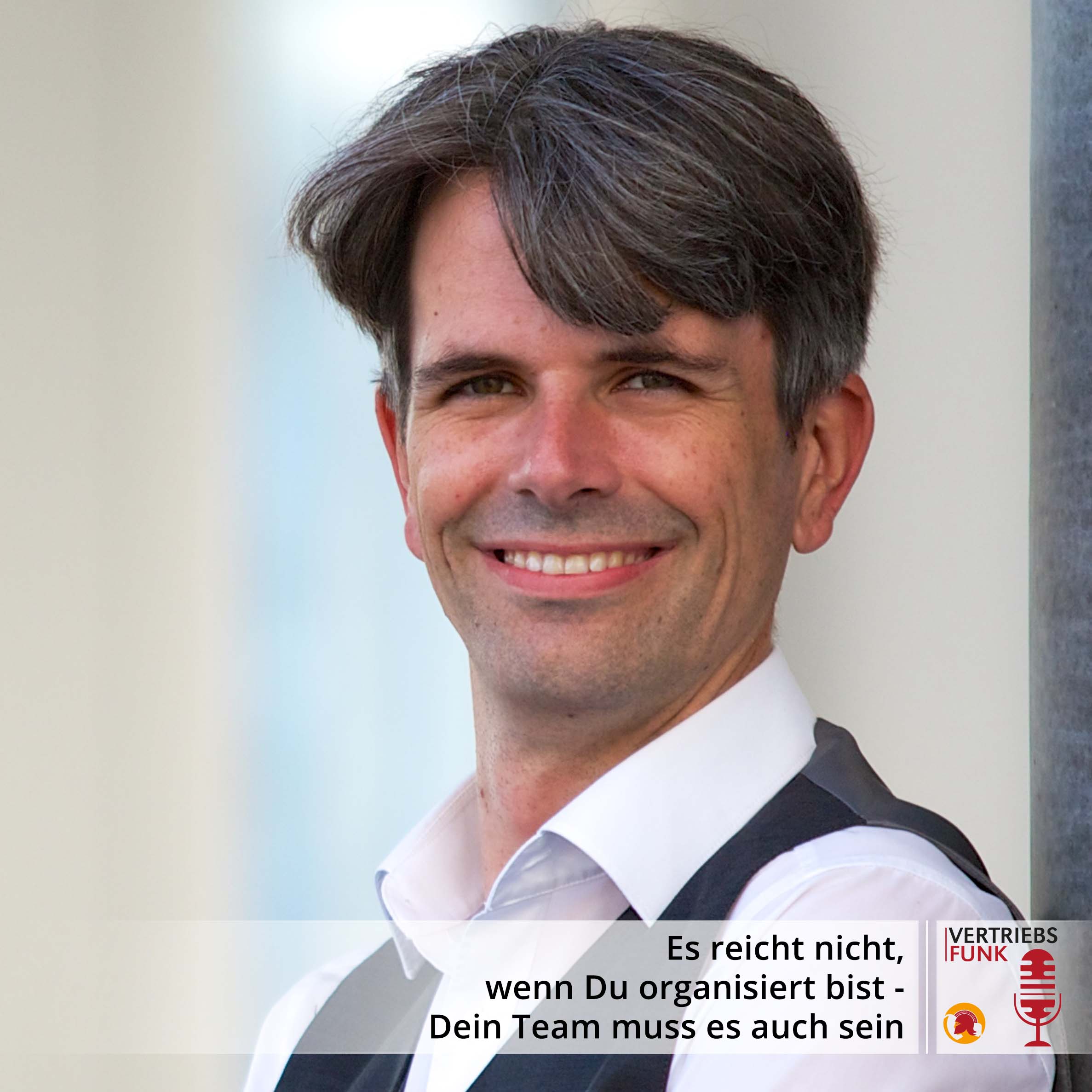 VertriebsFunk Episode 402 – Es reicht nicht, wenn Du organisiert bist - Dein Team muss es auch sein. Interview mit Ivan Blatter_BB
