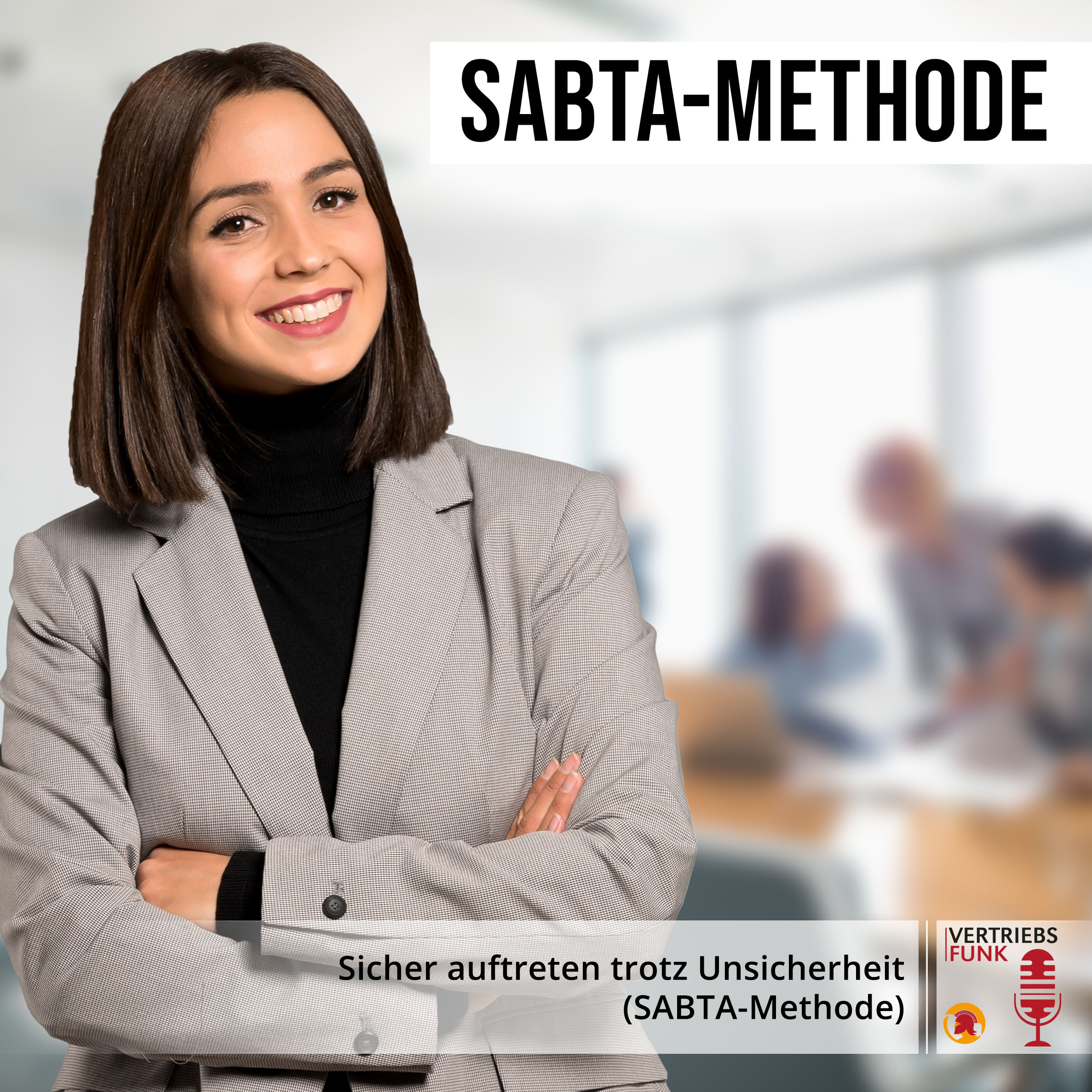 VertriebsFunk Episode 480 – Selbstsicher auftreten trotz Unsicherheit (SABTA-Methode)_BB