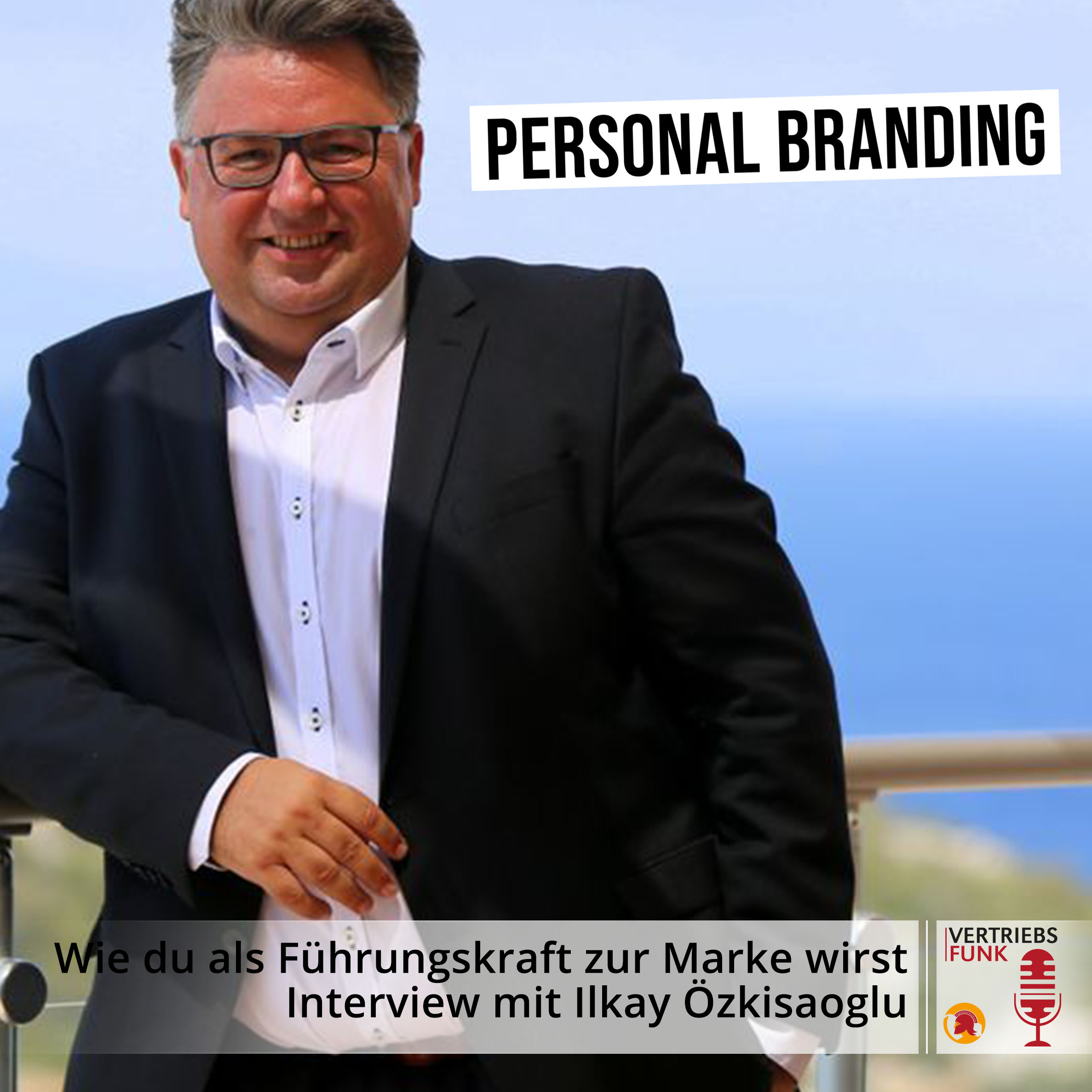 VertriebsFunk Episode 489 – Wie du als Führungskraft zur Marke wirst. Interview mit Ilkay Özkisaoglu_BB